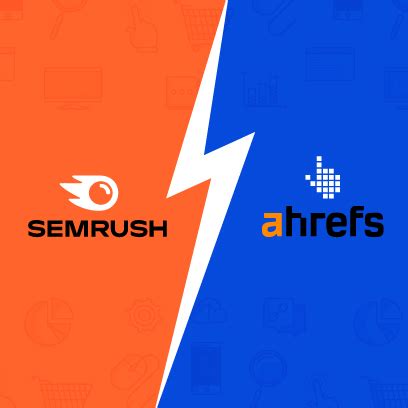 Semrush Vs Ahrefs Which Is A Better Seo Tool