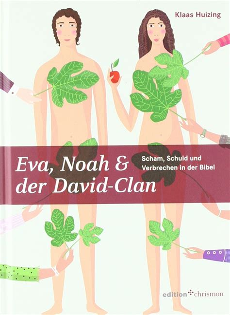 Eva Noah Und Der David Clan Scham Schuld Und Verbrechen In Der Bibel