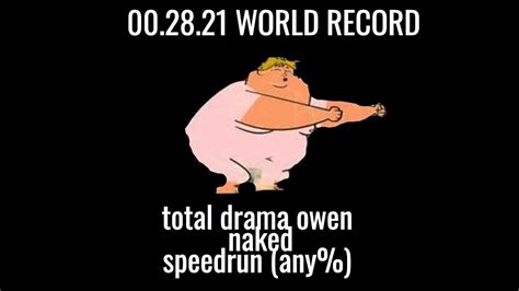 TOTAL DRAMA OWEN NAKED SPEEDRUN ANY 28 21 WORLD RECORD YouTube