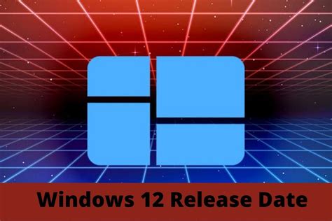 Microsoft Windows 12: Release Date Status, and Features - Tech Ballad