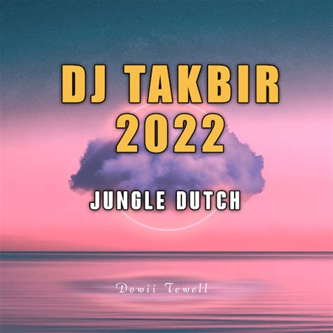 DJ TAKBIR 2022 JUNGLE DUTCH YouTube Music