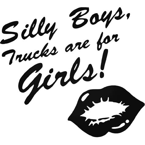 Silly Boys Trucks Are For Girls Ver Vinyl Decal Sticker Trucks And Girls Truck Decals Girl