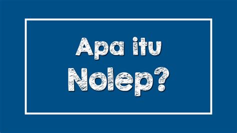 Apa Itu Nolep Ruang Ilmu