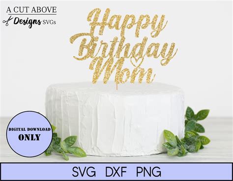 Happy Birthday Mom Svg Cake Topper Svg Birthday Cake Topper Etsy