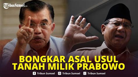 Jusuf Kalla Bongkar Asal Usul Tanah 340 Ribu Hektar Milik Prabowo