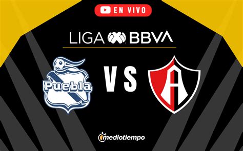 Ver Puebla Vs Atlas En Vivo Jornada 4 Liga Mx Hoy