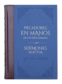 Libro Pecadores En Manos De Un Dios Airado Y Sermones Selectos