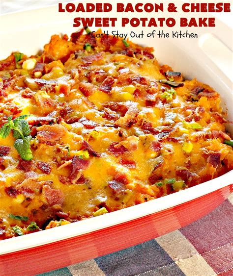 Loaded Bacon And Cheese Sweet Potato Bake Cant Stay Out Of The Kitchen