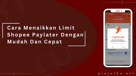 Cara Menaikkan Shopee Paylater Dengan Mudah Pinjolku