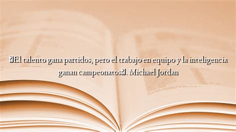 El Talento Gana Partidos Pero El Trabajo En Equipo Y La Inteligencia