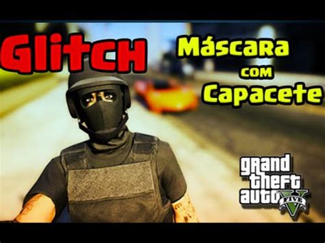 GTA V ONLINE Glitch Máscara Capacete Balístico YouTube