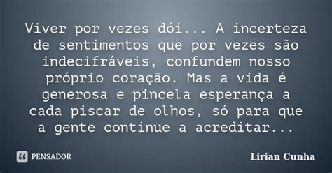 Viver Por Vezes Dói A Incerteza De Lirian Cunha Pensador