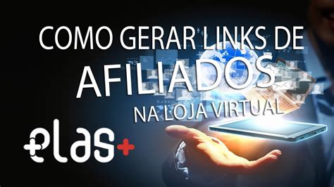 Como Gerar Links De Afiliados Na Loja Virtual Youtube