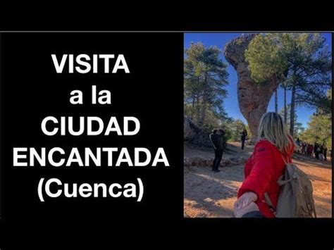 Visitar La Ciudad Encantada De Cuenca Actualizado Junio 2024