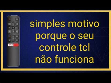 Controle Tcl N O Funciona Na Smart Tv Tcl Ou Parou De Funcionar