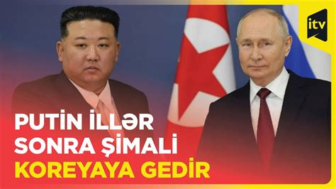 Rusiya Prezidenti 24 ildən sonra Şimali Koreyaya gedir YouTube