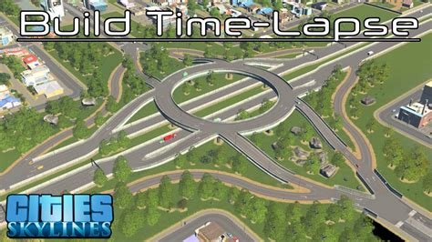 Time Lapse Roundabout Upgrade Cities Skylines Youtube