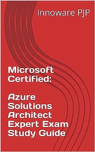 Microsoft Certified Azure Solutions Architect Expert Exam Study Guide