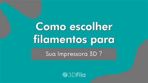 Como Escolher Filamentos Para Sua Impressora 3d 3d Fila