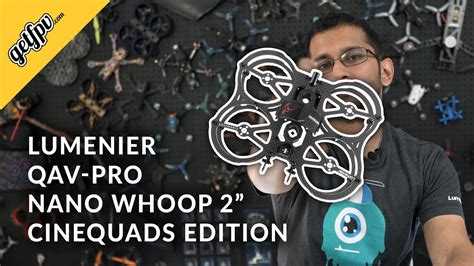 Lumenier Qav Pro Nano Whoop Cinequads Edition Youtube