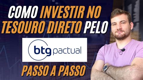 Como Investir No Tesouro Direto Pelo BTG Pactual Em 5 Passos Simples