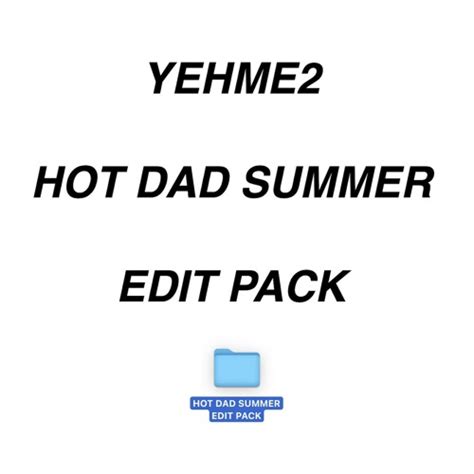 Stream YehMe2 Listen To HOT DAD SUMMER EDIT PACK Playlist Online For Free On SoundCloud