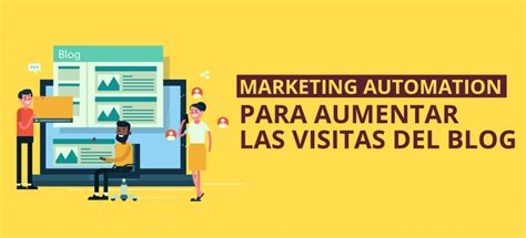 Marketing Automation Para Aumentar Las Visitas Del Blog Infograf A