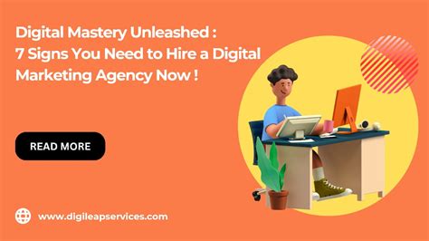 7 Signs You Need To Hire A Digital Marketing Agency Now Digi Leap