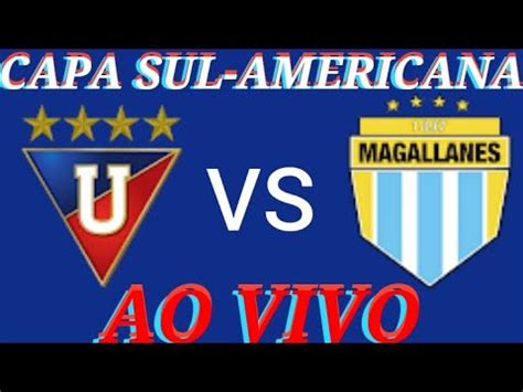 Ldu Quito X Magallanes Ao Vivo Copa Sul Americana Em Tempo