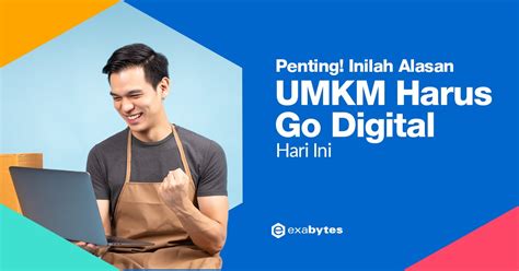 Penting Inilah 7 Alasan Umkm Harus Go Digital Hari Ini