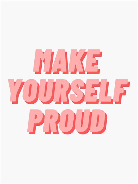 Make Yourself Proud Sticker For Sale By Madebyesther Redbubble