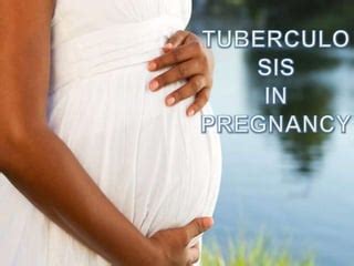 Tuberculosis In Pregnancy Ppt