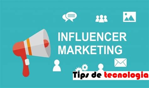 Marketing De Influencers 】 ¿cómo Hacerlo Tips De Tecnlogía