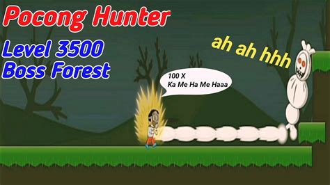 POCONG HUNTER BOSS FOREST LEVEL 3500 VS 100 KAMEHAMEHA YouTube