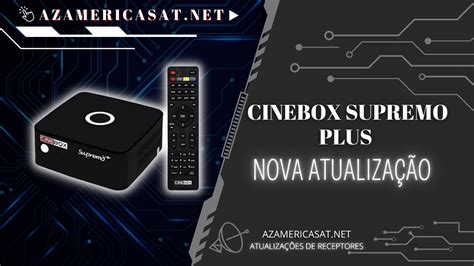 Atualização Cinebox Supremo Plus V1 2 27 09 2022 Azamerica SAT