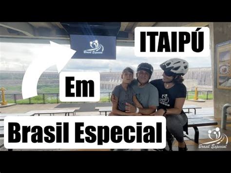 COLOCARAM O Brasil Especial em ITAIPÚ Brasil Especial Foz do Iguaçu