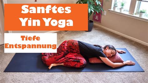 Sanftes Yin Yoga Tiefe Entspannung und Dehnung für den ganzen Körper