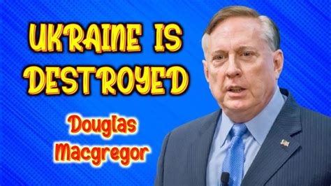 Us Army Colonel Douglas Macgregor Reveals Truth About Ukraine War