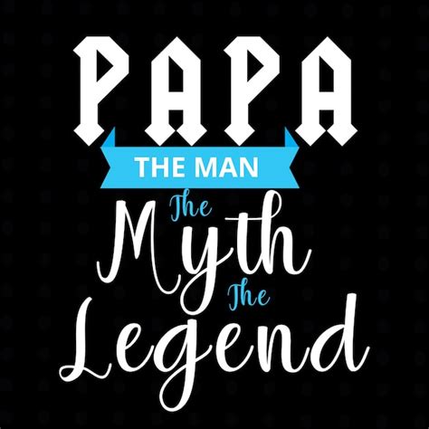 Premium Vector Papa The Man The Myth The Legend Greeting Card Banner