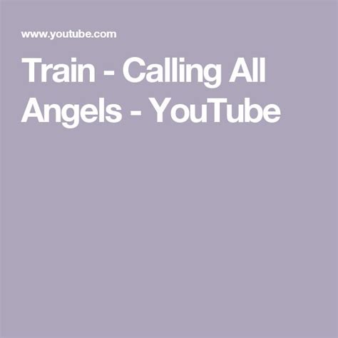 Train - Calling All Angels - YouTube | Train, Angel, Youtube