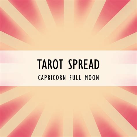 Full Moon In Capricorn Tarot Spread — Emerald Lotus