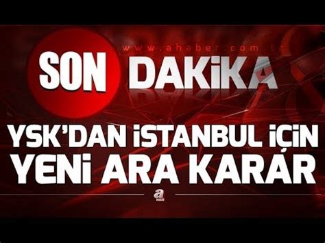 SON DAKİKA YSK dan İstanbul için yeni ara karar YouTube