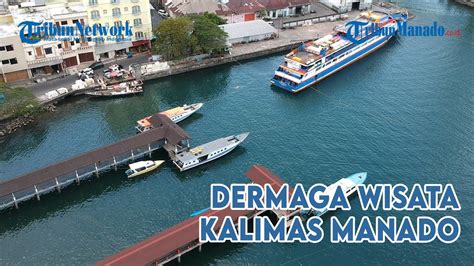 Suasana Terkini Dermaga Wisata Kalimas Manado Sulawesi Utara Youtube