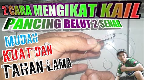 CARA MENGIKAT KAIL PANCING BELUT DUA SENAR MENGIKAT UREK BELUT