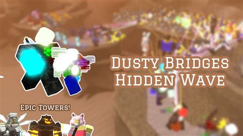 Tower Defense Simulator Dusty Bridges Hidden Wave With Neko Dj And