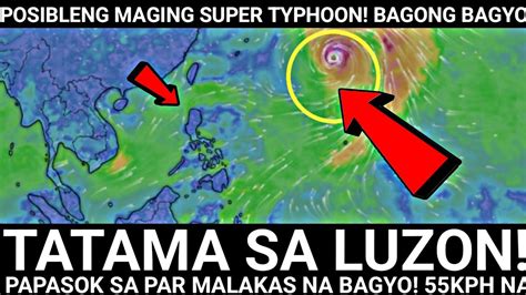 Just In PA LUZON Bagong BAGYO Posibleng Maging SUPER TYPHOON 55Kph Na