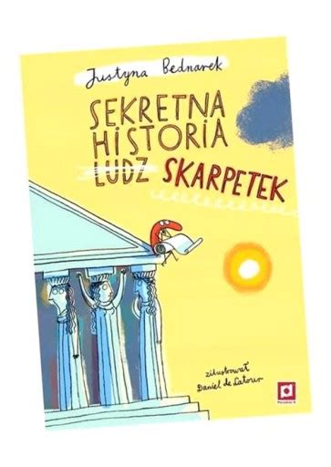 Sekretna Historia Ludzskarpetek Justyna Bednarek Daniel De Latour