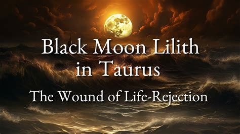 Black Moon Lilith In Taurus Or The Second House The Lilith Wound Of