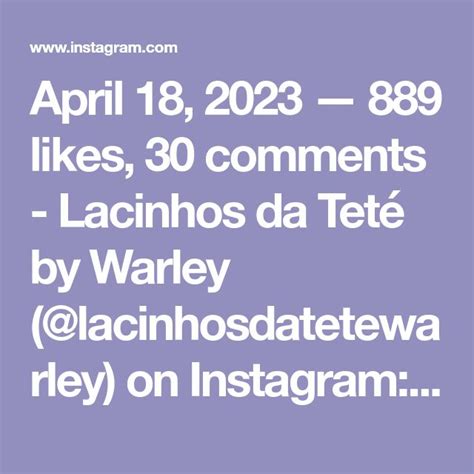 April Likes Comments Lacinhos Da Tet By Warley