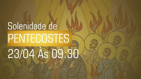 Celebra O Eucar Stica Da Solenidade De Pentecostes Youtube